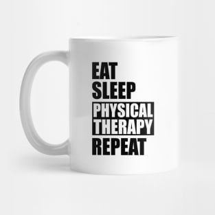 Physical Therapist - Eat Sleep Physical therapy repeat Mug